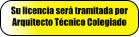 Su licencia ser tramitada por Arquitecto Tcnico Colegiado