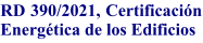 RD 390/2021, Certificacin Energtica de los Edificios
